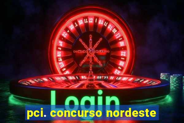 pci. concurso nordeste